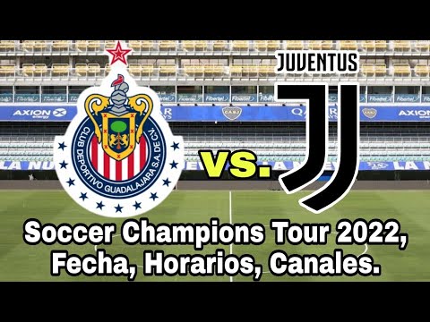 Cuando juegan Chivas vs. Juventus, fecha y horarios, Soccer Champions Tour 2022