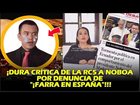 ¡DURA CRÍTICA DE LA RC5 A NOBOA POR DENUNCIA DE ¡FARRA EN ESPAÑA!!!
