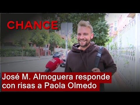 José María Almoguera, risas y más risas como respuesta a los reproches de Paola Olmedo