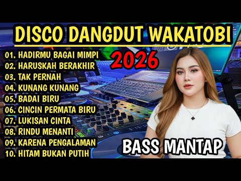 DISCO DANGDUT WAKATOBI 2026 - KOMPILASI DANGDUT PILIHAN BASS MANTAP