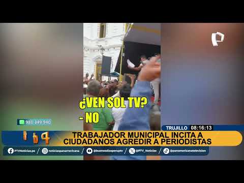 Trujillo: trabajador municipal incita a ciudadanos a agredir a miembros de la prensa