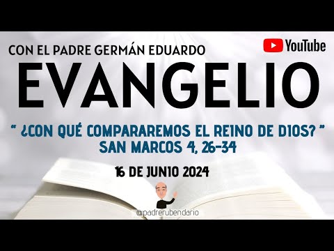 EVANGELIO DE HOY, DOMINGO 16 DE JUNIO 2024. CON EL PADRE GERMÁN EDUARDO