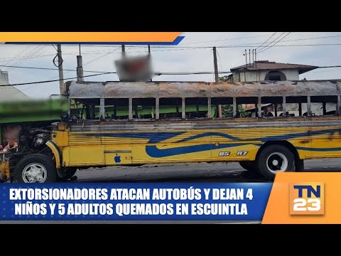 Extorsionadores atacan autobús y dejan 4 niños y 5 adultos quemados en Escuintla