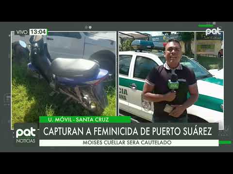 Capturan a feminicida de Puerto Suarez