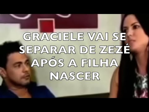 GRACIELE VAI SE SEPARAR DE ZEZÉ APÓS A FILHA NASCER