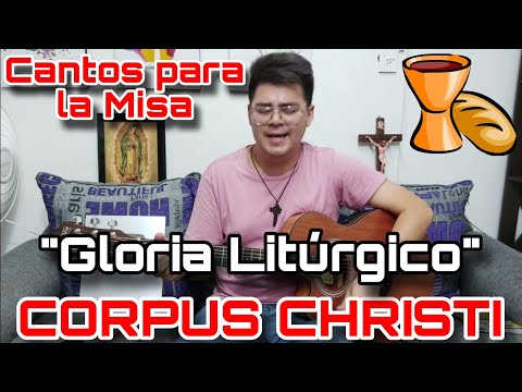 Canto de GLORIA para CORPUS CHRISTI Litúrgico Triduo Pascual - Cantos para la Misa ?