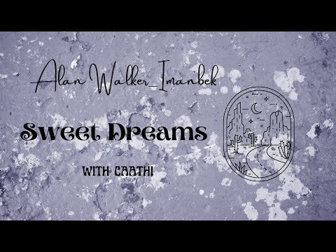 Alan Walker - Sweet Dreams (feat. Imanbek) - With caathi