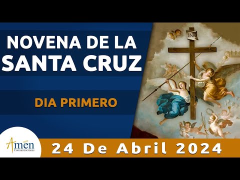 Novena de la Santa Cruz l Dia 1 l 24 de abril 2024 l Padre Carlos Yepes