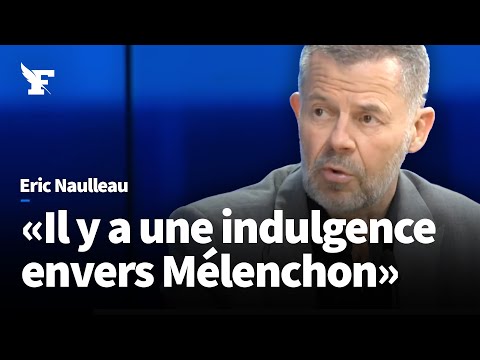 Jean-Luc Mélenchon est-il sorti du champ républicain ? La réponse d'Eric Naulleau
