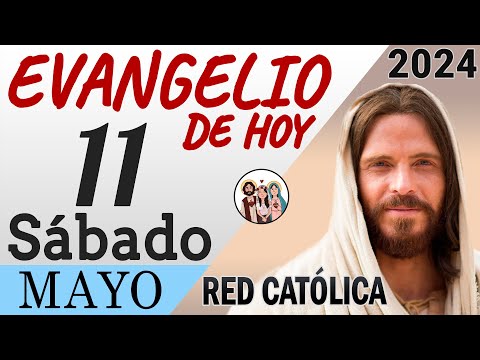 Evangelio de Hoy Sábado 11 de Mayo de 2024 | REFLEXIÓN | Red Catolica