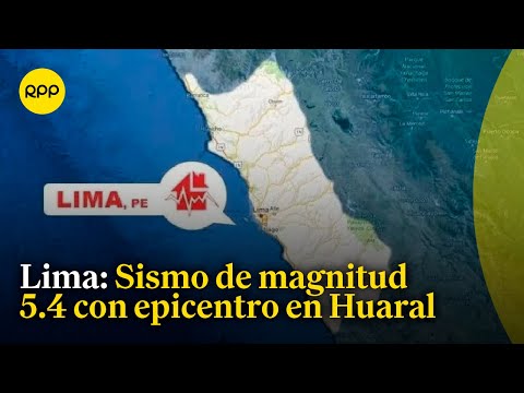 Lima: un sismo de magnitud 5.4 se sintió esta tarde en Huaral