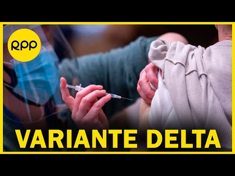 Países sufren llegada de variante Delta pese a avanzado proceso de vacunación