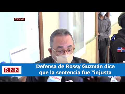 Defensa de Rossy Guzmán dice que la sentencia fue “injusta