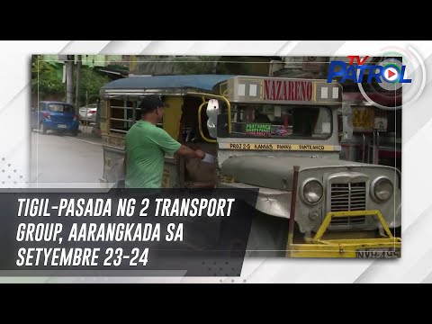 Tigil-pasada ng 2 transport group, aarangkada sa Setyembre 23-24 | TV Patrol