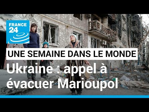 Ukraine : appel à évacuer Marioupol • FRANCE 24