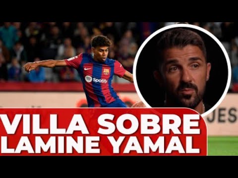 FC BARCELONA | DAVID VILLA se RINDE A LAMINE YAMAL y su FUTURO