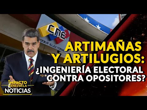 ARTIMAÑAS Y ARTILUGIOS: ¿ingeniería electoral contra opositores? |  NOTICIAS VENEZUELA HOY 2024