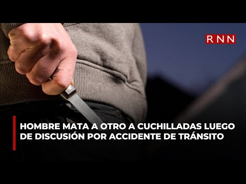 Hombre mata a otro a cuchilladas luego de discusión por accidente de tránsito