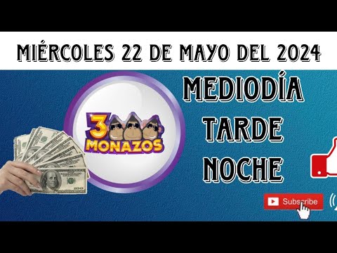 RESULTADOS 3 MONAZOS DEL MIÉRCOLES 22 DE MAYO DEL 2024