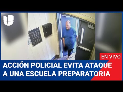 Edición Digital en vivo: Rápida reacción de la policía evita el ataque a una escuela preparatoria