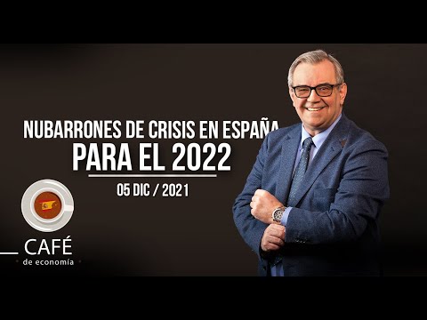 ECONOMÍA ESPAÑOLA CON NUBARRONES DE CRISIS PARA EL 2022 | Café de Economía | Factores de Poder