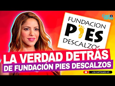 Shakira: la verdad detrás de su Fundación Pies Descalzos