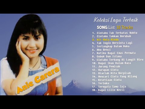 Anie Carera Full Album - 18 Hits Tembang Kenangan 90an Paling populer Sepanjang Masa