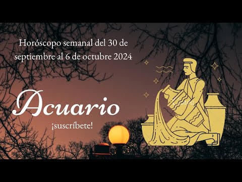 Acuario Horóscopo semanal del 30 de septiembre al 6 de octubre 2024