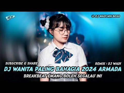 DJ WANITA PALING BAHAGIA 2024 ARMADA BREAKBEAT REMIX TERBARU [ DJ WADI BREAKBEAT OFFICIAL ]