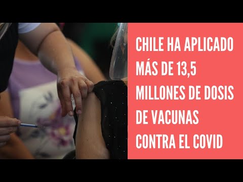 Chile ha aplicado más de 13,5 millones dosis de vacuna contra el  COVID