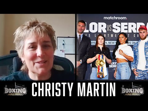 Boxing 🥊 CHRISTY MARTIN ON TAYLOR vs. SERRANO: "RIVETING" | Interview & Highlights | BOXING WORLD WEEKLY