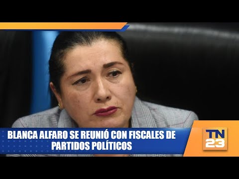 Blanca Alfaro se reunió con fiscales de partidos políticos