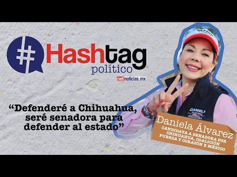 #HashtagPolítico Daniela Álvarez Hernández candidata a senadora por Chihuahua