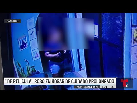 Captado en vídeo robo de película en hogar de cuido en San Juan