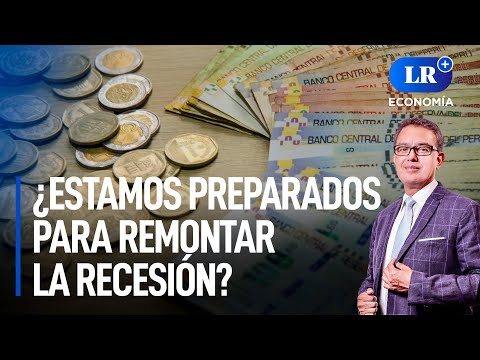 ¿Estamos preparados para remontar la recesión? | LR+ Economía