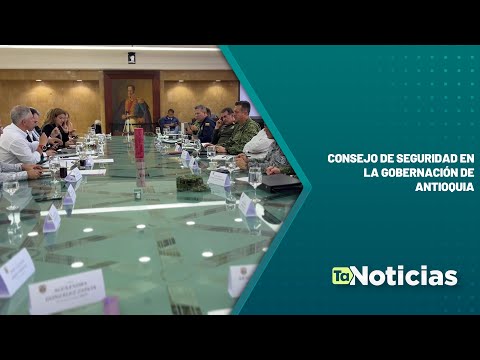 Consejo de Seguridad en la Gobernación de Antioquia - Teleantioquia Noticias