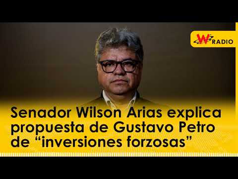 Senador Wilson Arias explica propuesta de Gustavo Petro de “inversiones forzosas”