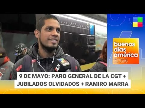 Paro general CGT + Ramiro Marra + Jubilados olvidados #BDA | Programa completo (07/05/24)