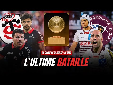 Toulouse - Bordeaux Bègles : ULTIME bataille en finale du Top 14