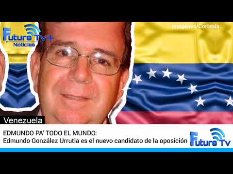 EDMUNDO PA' TODO EL MUNDO: Edmundo González Urrutia es el nuevo candidato presidencial