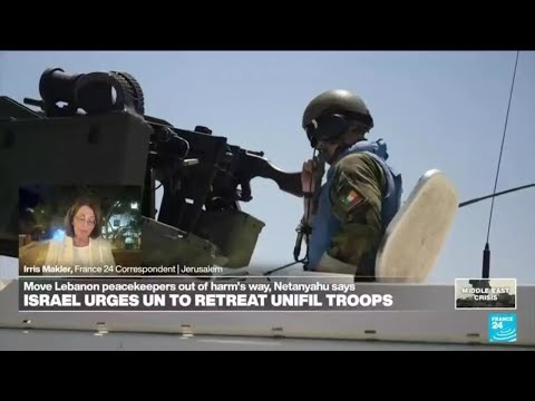 Israel wants UN peacekeepers in south Lebanon to withdraw from border area • FRANCE 24 English