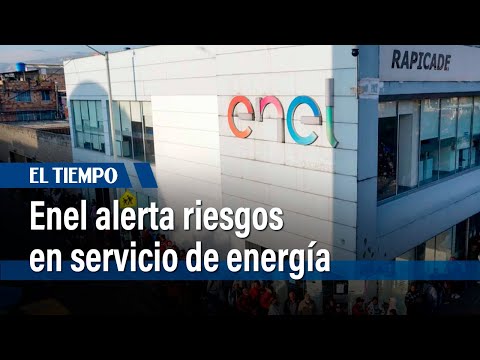 Enel alerta riesgos en el servicio de energía de Bogotá | El Tiempo