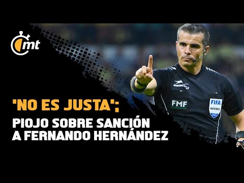 'No es justa'; Piojo sobre sanción a Fernando Hernández