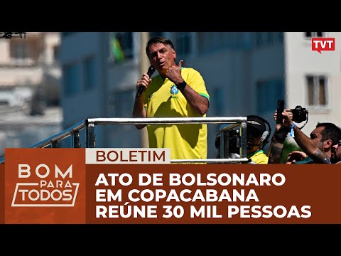 Ato de Bolsonaro em Copacabana reúne 30 mil pessoas