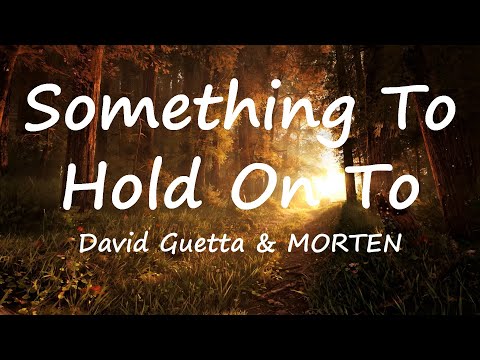 David Guetta & MORTEN - Something To Hold On To (Lyrics Video)
