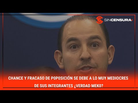 CHANCE y fracaso de p0p0sición se debe a lo muy mediocres de sus integrantes ¿VERDAD M?K0?