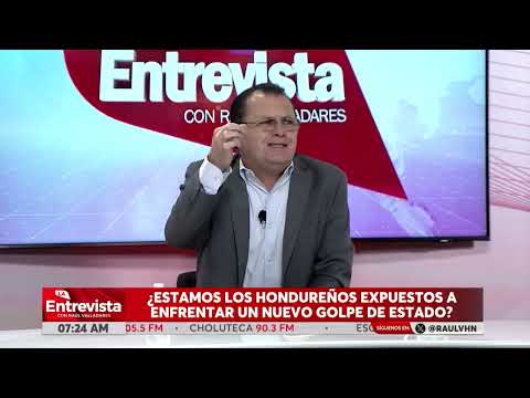 LA ENTREVISTA l ¿Estamos los Hondureños expuestos a un nuevo Golpe de Estado?