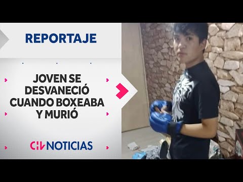 REPORTAJE | Joven se desvaneció cuando boxeaba y murió - CHV Noticias