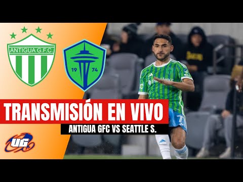 EN VIVO: ANTIGUA GFC VS SEATTLE SOUNDERS  CONCACAF COPA DE CAMPEONES - PRIMERA RONDA