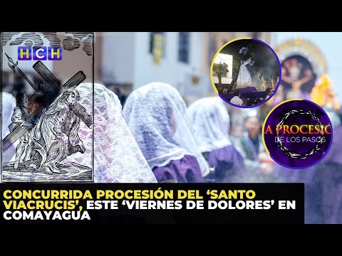 Concurrida Procesión del ‘Santo Viacrucis’, este ‘Viernes de Dolores’ en Comayagua
